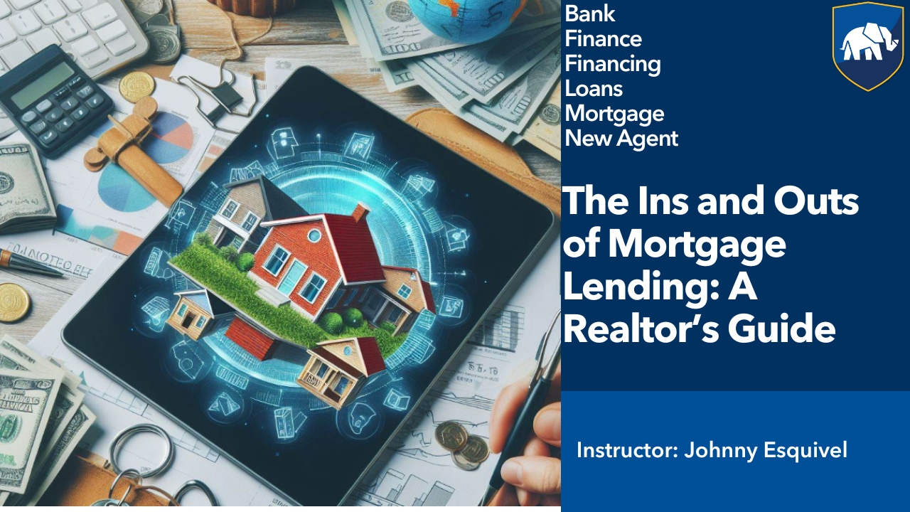 The Ins and Outs of Mortgage Lending: A Realtor’s Guide